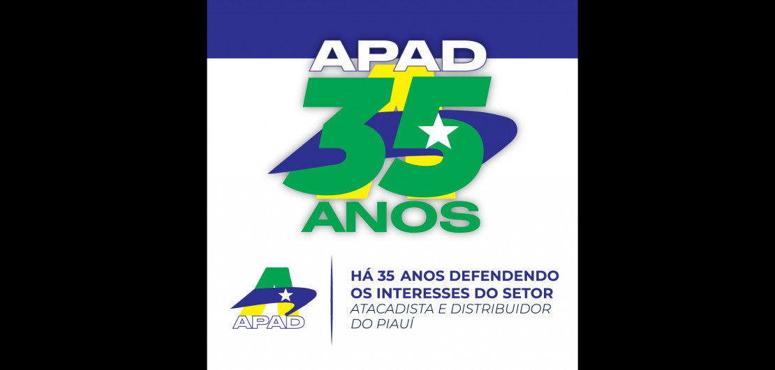 APAD, 35 anos: representando com orgulho o setor atacadista e distribuidor do Piauí