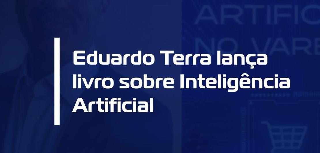 Eduardo Terra lança livro sobre Inteligência Artificial