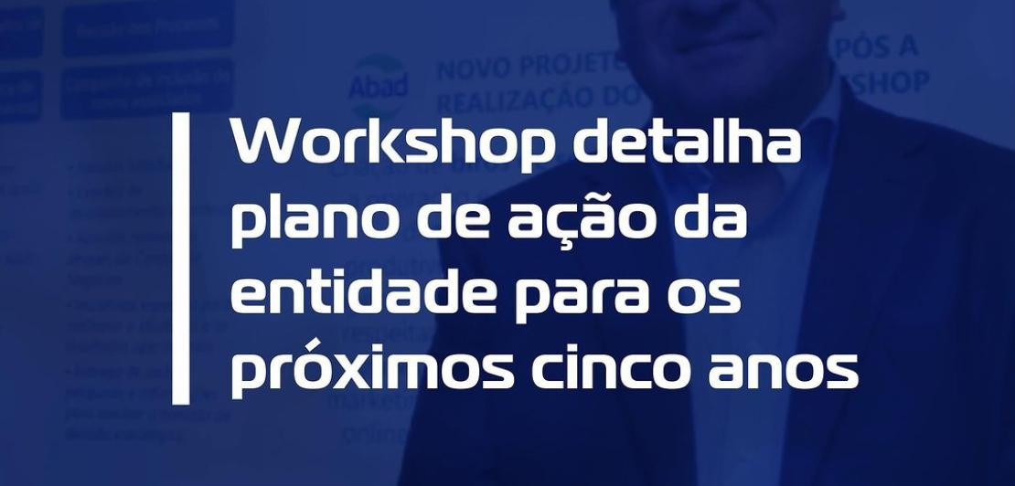 Workshop detalha plano de ação da entidade para os próximos cinco anos